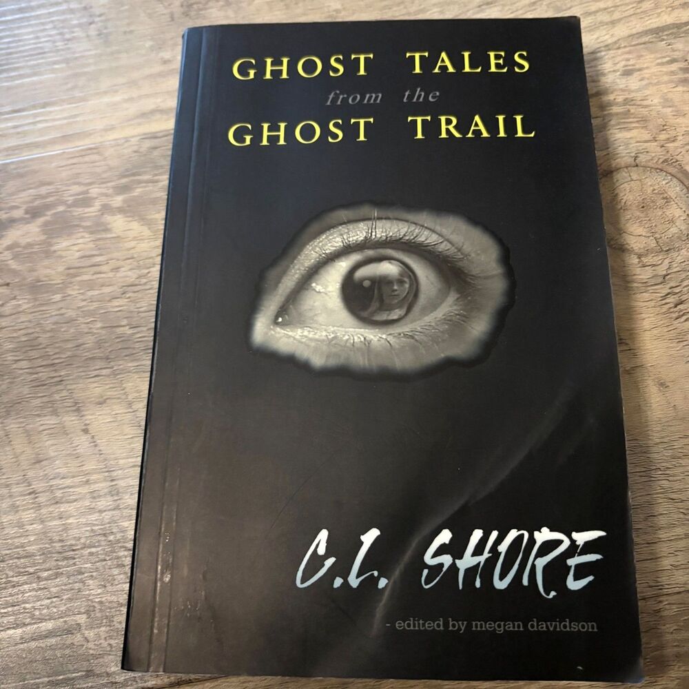 Ghost Tales From the Ghost Trail C.L. Shore 2001 1st Printing Signed Paperback